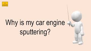 Why Is My Car Engine Sputtering [upl. by Ahsi]