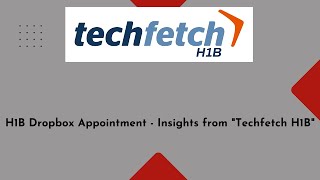 H1B dropbox appointment  Techfetch H1B [upl. by Ydnec862]