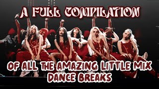 A FULL compilation of all the amazing Little Mix dance breaks [upl. by Adigun]