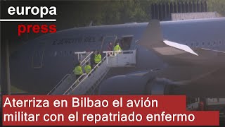 Aterriza en Bilbao el avión militar con el repatriado enfermo [upl. by Ailegna]