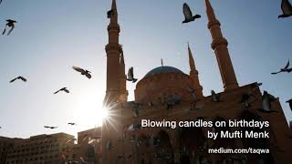 Blowing Candles on Birthdays by Mufti Menk [upl. by Llennol676]