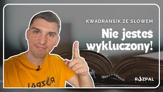 Kwadransik ze Słowem 473  Nie jesteś wykluczony [upl. by Erehpotsirhc]