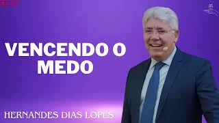 VENCENDO O MEDO  Hernandes Dias Lopes 2024 [upl. by Mitchiner]