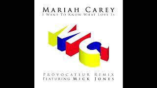 Mariah Carey  I Want To Know What Love Is Provocateur Remix featuring Mick Jones [upl. by Verine]