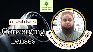 Decoding Converging Lenses  GCSEIGCSE O Level Physics 5054 amp 0625  Q6P21MayJune 2023 Explained [upl. by Llerdnad57]