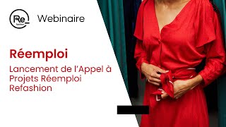 Lancement de lAppel à Projets Réemploi Refashion  Replay Webinaire [upl. by Adnahsar732]