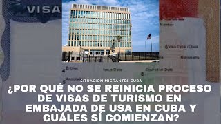 ¿Por qué no reinicia proceso de visas de turismo en embajada de Usa en Cuba y cuáles sí comienzan [upl. by Waldo]