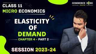 Elasticity of Demand class 11  Price elasticity of demand  MICROECONOMICS CHAPTER 4 Part 2 [upl. by Lirrad]