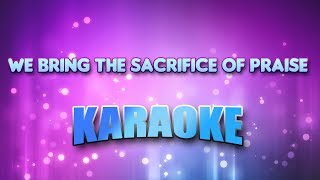 We Bring The Sacrifice Of Praise Karaoke amp Lyrics [upl. by Aslam]