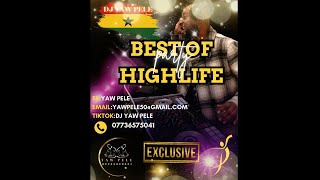 HIGHLIFE PARTY MIX BY DJ YAW PELE VOL1 [upl. by Latsryc]