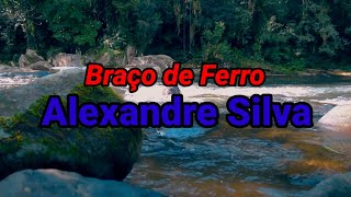 Braço de FerroAlexandre Silva voz e letra [upl. by Imerej]