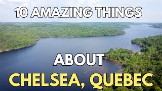 10 AMAZING Things About Chelsea Quebec [upl. by Nyleda]