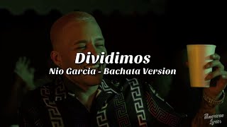 Nio García  Dividimos Bachata Versión LetraLyric [upl. by Eenafets185]