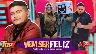 Banda Top Feat Banda Kenner  Vem Ser Feliz [upl. by Eisle]