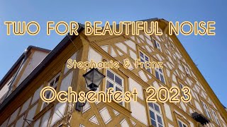 Two For Beautiful Noise  Stephanie amp Franz  Ochsenfest 2023 impressions [upl. by Jannelle582]