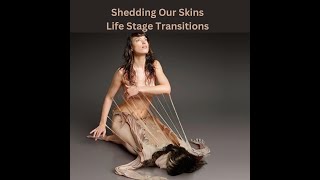 Shedding Skins Whats Happening in Life Stage Transitions [upl. by Betty]