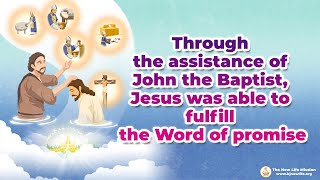 Through the assistance of John the Baptist Jesus was able to fulfill the Word of promise [upl. by Inimak188]