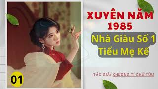 Tập 1 Xuyên năm 1985 nhà giàu số 1 tiểu mẹ kế  điền văn xuyên không dưỡng oa [upl. by Salina396]