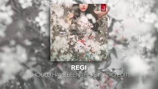 Regi  Should Have Been There Radio Edit [upl. by Sikes]