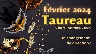 Taureau Février 2024 Changement de direction [upl. by Uhayile]