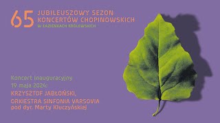 65 Sezon Koncertów Chopinowskich Krzysztof Jabłoński Sinfonia Varsovia dyr Marta Kluczyńska [upl. by Omland]