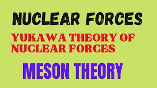 MESON THEORY of Nuclear Forces Yukawa Theory of Nuclear Forces Nuclear Stability BSc MSc [upl. by Brothers]