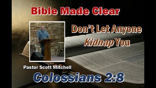 Colossians 28 Dont Let Anyone Kidnap You Scott Mitchell [upl. by Anwaf]