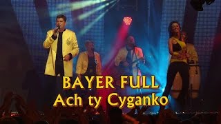 Bayer Full  Ach ty cyganko Disco Hit Festival  Kobylnica 2012 [upl. by Mart]