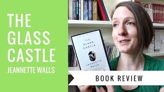 The Glass Castle by Jeannette Walls  BOOK REVIEW [upl. by Ardnohsal]