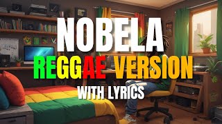 Nobela  Reggae Version With Lyrics  Join The Club  DJ Judaz [upl. by Ennaul]