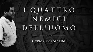 I Quattro Nemici delluomo Carlos Castaneda [upl. by Amias]