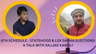 6th Schedule Statehood and Political Strategy A Conversation with Sajjad Kargili [upl. by Kary]