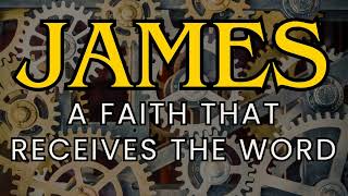 A Faith that Receives the Word  James 11921 [upl. by Enelrihs]