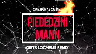 Singapūras Satīns  Piededzini Mann Gir4a remix [upl. by Marabel]