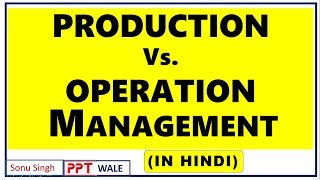 PRODUCTION VS OPERATION MANAGEMENT IN HINDI  DIFFERENCE  BBAMBABCOM  ppt [upl. by Ardnazil]