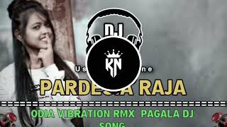 PARDESIA RAJA √ ODIA VIBRATION RMX √ PAGALA DJ DANCE MIX SONG √ KHATRA REMIIX ZONE mp3🥰🥰 [upl. by Anigue]