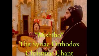 quotMshihoquot The Syriac Orthodox Christmas Chant [upl. by Lauree950]