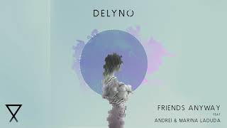 Delyno feat Marina Laduda amp Andrei  Friends Anyway [upl. by Tik739]