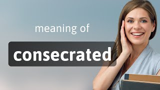 Consecrated  CONSECRATED definition [upl. by Idnahc]