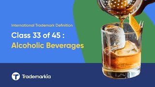 International Trademark Definition of Class 33 of 45  Alcoholic Beverages [upl. by Bowne988]