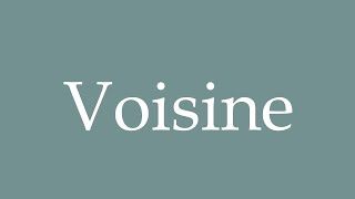 How to Pronounce Voisine Neighbor Correctly in French [upl. by Dronski168]