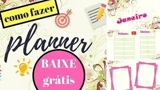 COMO SE ORGANIZAR MELHOR  DIY Planner 2018  BAIXE GRÁTIS OU 💛 Monte seu Planner [upl. by Shriver]