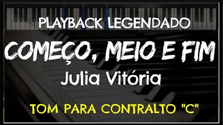 🎤 Começo Meio e Fim PLAYBACK LEGENDADO no Piano – TOM CONTRALTO “C” Julia Vitória by Niel Nascto [upl. by Monto]