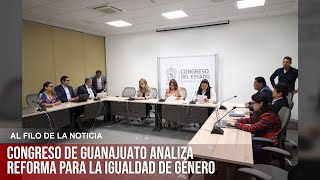 Congreso de Guanajuato Analiza Reforma para la Igualdad de Género [upl. by Assilram]