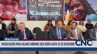 NEGOCIACIÓN PARA SALARIO MÍNIMO 2024 SERÍA HASTA 15 DE DICIEMBRE [upl. by Cence]