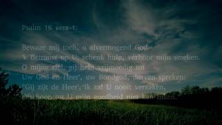 Psalm 16 vers 1 3 en 6  Bewaar mij toch o alvermogend God [upl. by Monreal]