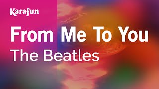 From Me to You  The Beatles  Karaoke Version  KaraFun [upl. by Calbert]