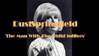 Dusty Springfield The Man With The Child In His Eyes [upl. by Slayton]