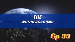 The Wunderground Ep 33 [upl. by Hanus653]