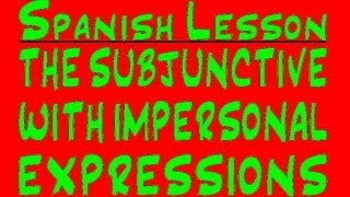 Spanish Lesson The Present Tense Subjunctive with Impersonal Expressions [upl. by Browning]